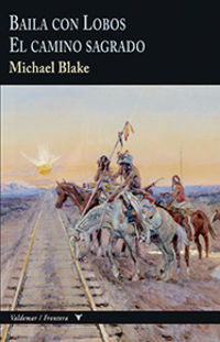El baila con lobos / camino sagrado - Michael Blake