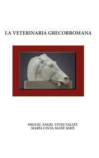La veterinaria grecorromana - Miguel Angel Vives Valles / Maria Cinta Mañe Sero