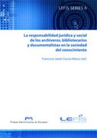 responsabilidad juridica y social de los archiveros, bibliotecarios - Francisco Javier Garcia Marco