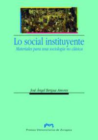 SOCIAL INSTITUYENTE, LO - MATERIALES PARA UNA SOCIOLOGIA NO CLASICA