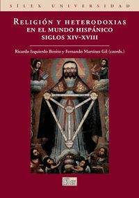 RELIGION Y HETERODOXIAS EN EL MUNDO HISPANICA, SIGLOS XIV-XVIII