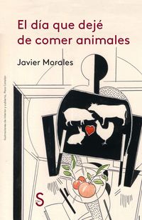 El dia que deje de comer animales - Javier Morales