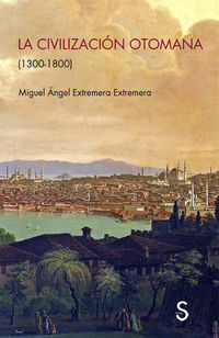 civilizacion otomana, la (1300-1800) - Miguel Angel Extremera Extremera
