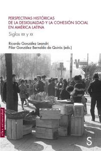 PERSPECTIVAS HISTORICAS DE LA DESIGUALDAD Y LA COHESION SOCIAL EN AMERICA LATINA - SIGLOS XIX Y XX