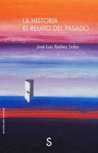 historia, la - el relato del pasado - Jose Luis Ibañez Salas