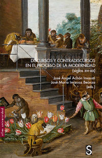 discursos y contradiscursos en el proceso de la modernidad (siglos xvi-xix) - Jose Angel Achon Insausti / Jose Maria Imizcoz Beunza