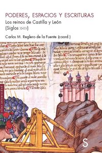 poderes, espacios y escrituras - los reinos de castilla y leon (siglos xi-xv) - Carlos M. Reglero De La Fuente