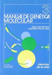 manual de genetica molecular - Javier Leon Serrano / Juan M. ª Garcia Lobo
