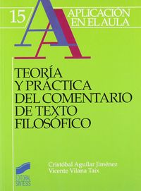 teoria y practica del comentario de texto filosofico - Cristobal Aguilar Jimenez / Vicente Vilana Taix