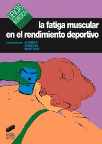 La fatiga muscular en el rendimiento deportivo - A. Cordova / [ET AL. ]