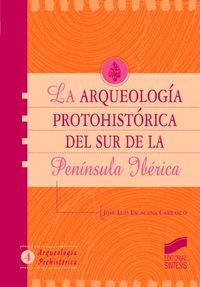 ARQUEOLOGIA PROTOHISTORICA DEL SUR DE LA PENINSULA IBERICA