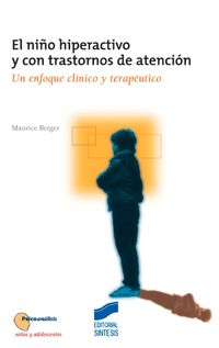El niño hiperactivo y con trastornos de atencion - Maurice Berger