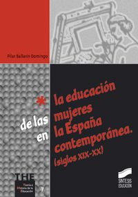 La educacion de las mujeres en la españa contemporanea - Pilar Ballarin Domingo