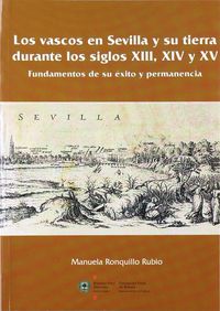 VASCOS EN SEVILLA DURANTE LOS SIGLOS XIII, XIV Y XV, LOS