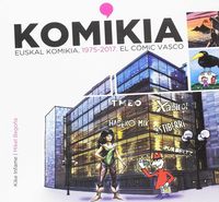 komikia - euskal komikia 1975-2017 = el comic vasco