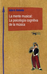 LA MENTE MUSICAL - LA PSICOLOGIA COGNITIVA DE LA MUSICA