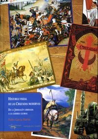 historia visual de las cruzadas modernas - Pedro Garcia Martin