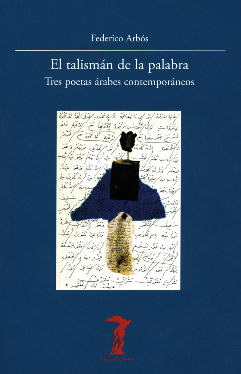 el talisman de la palabra - tres poetas arabes contemporaneos - Federico Arbos