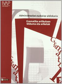GRAMATIKA ARTIKULUEN BILDUMA ETA ARIKETAK - ADM. EUSKARAZ ALDIZKARIA