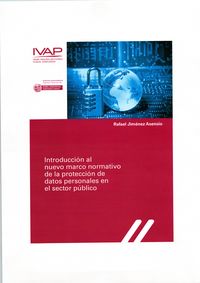 introduccion al nuevo marco normativo de la proteccion de datos personales en su aplicacion al sector publico - Rafael Jimenez Asensio (ed. )