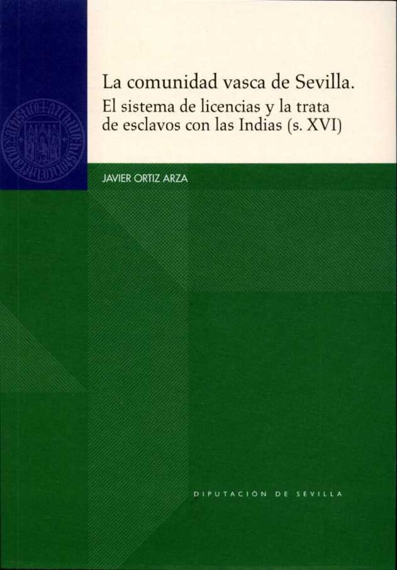 LA COMUNIDAD VASCA DE SEVILLA - EL SISTEMA DE LICENCIAS Y LA TRATA DE ESCLAVOS CON LAS INDIAS (S. XVI)