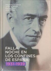 FALLA, NOCHE EN LOS CONFINES DE ESPAÑA (1931-1939)