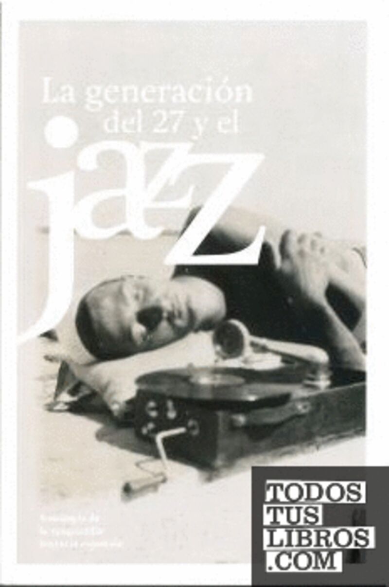 la generacion del 27 y el jazz - antologia de la vanguardia literaria española - Aa. Vv.