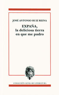 expaña, deliciosa tierra en que me pudro - Jose Antonio Ruiz Reina