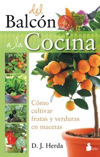del balcon a la cocina - como cultivar frutas y verduras en macetas - D. J. Herda