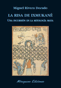 risa de ixmukane, la - una incursion el la mitologia maya