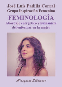 FEMINOLOGIA - ABORDAJE ENERGETICO Y HUMANISTA DEL ENFERMAR EN LA MUJER