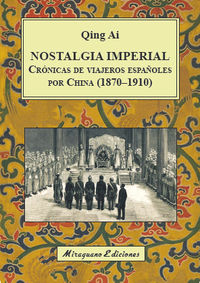 nostalgia imperial - cronicas de viajeros españoles por china (1870-1910)