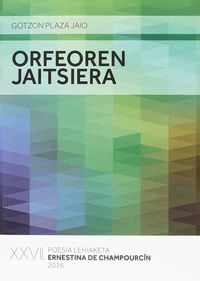orfeoren jaitsiera (ernestina champourcin poesia saria 2016) - Gotzon Plaza Jaio