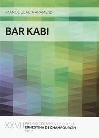 bar kabi (premio poesia ernestina champourcin 2017) - Imanol Ulacia Aramendi