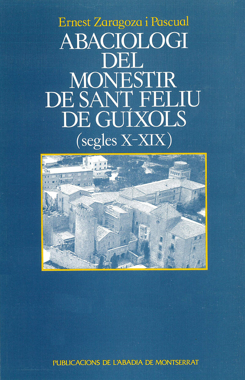 ABACIOLOGI DEL MONESTIR DE SANT FELIU DE GUIXOLS (SEGLES X-XIX)