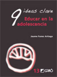 9 ideas clave - educar la adolescencia - Jaume Funes Artiaga