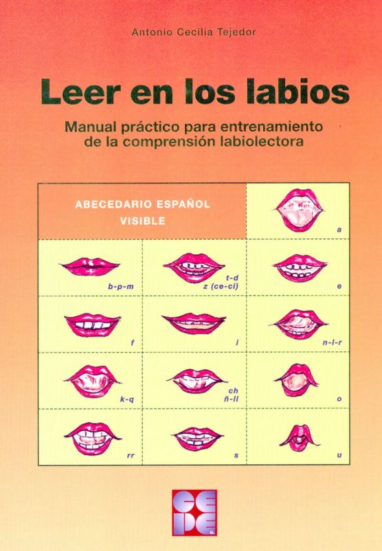 leer en los labios - manual practico para entrenamiento de la comprension labiolectora - Antonio Cecilia Tejedor