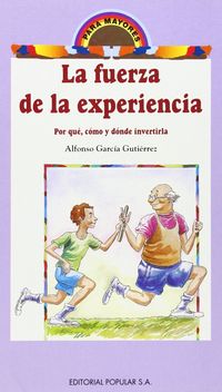 fuerza de la experiencia, la - por que, como y donde invertirla - Alfonso Garcia Gutierrez