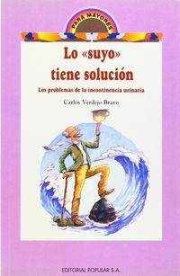 lo suyo tiene solucion - los problemas de la incontinencia urinaria - Carlos Verdejo Bravo