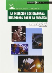 insercion sociolaboral, la - reflexiones sobre la practica - Antonio Bastida / Elena Maria Rodriguez / J. Luis Morales