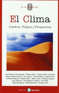 CLIMA, EL - CAMBIOS, PELIGROS Y PERSPECTIVAS