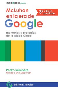 (3 ed) mcluhan en la era de google - memorias y profecias de la aldea global