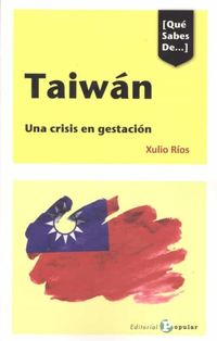 taiwan - una crisis en gestacion - Xulio Rios Paredes