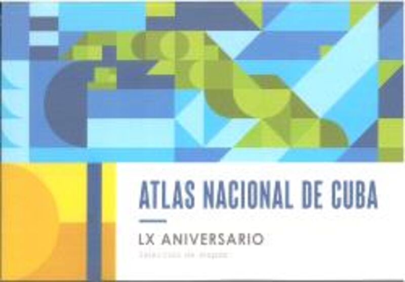 ATLAS NACIONAL DE CUBA - LX ANIVERSARIO