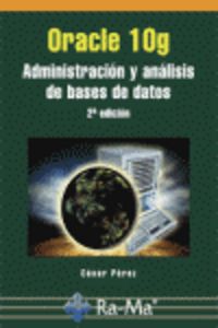 oracle 10g - administracion y analisis de bases de datos (2ª ed) - Cesar Perez
