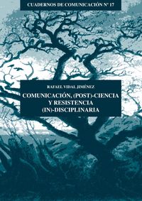 comunicacion, (post) -ciencia y resistencia (in) -disciplinaria - Rafael Vidal Jimenez