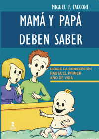 mama y papa deben saber - desde la concepcion hasta el primer año de vida - Miguel F. Tacconi