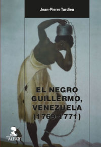 Venezuela negro guillermo (1769-1771) , el - Jean-Pierre Tardieu