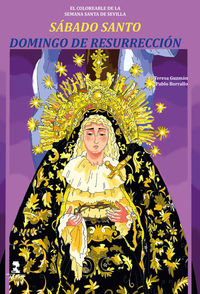 sabado santo y domingo de resurreccion - el coloreable de la semana santa de sevilla - Pablo Jesus Borrallo Sanchez / M. Teresa Guzman Ruiz (il. )