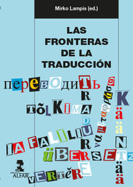 fronteras de la traduccion, las - las practicas traductivas como cuestion sociocultural - Mirko Lampis (ed. )